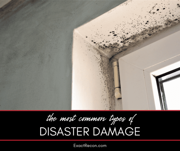 The Most Common Types Of Disaster Damage Exact Recon Restoration