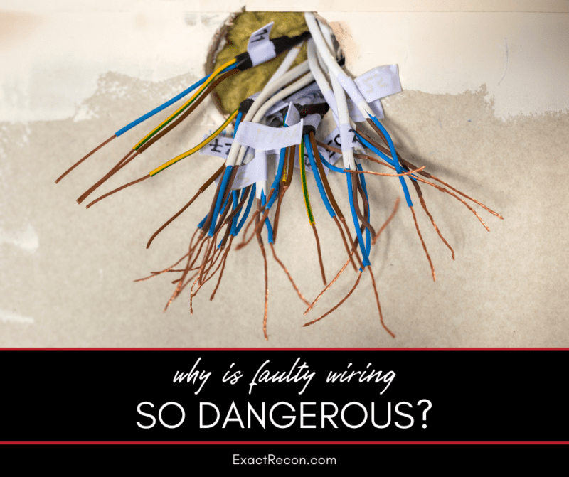 Why Is Faulty Wiring So Dangerous Exact Recon Restoration