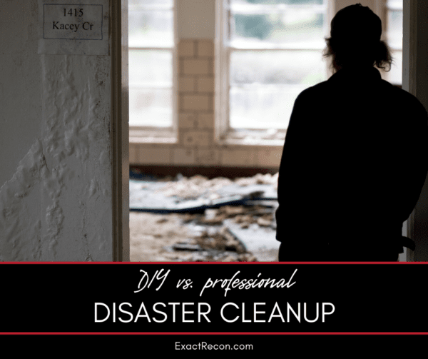 DIY Vs Professional Disaster Cleanup What You Need To Know Exact