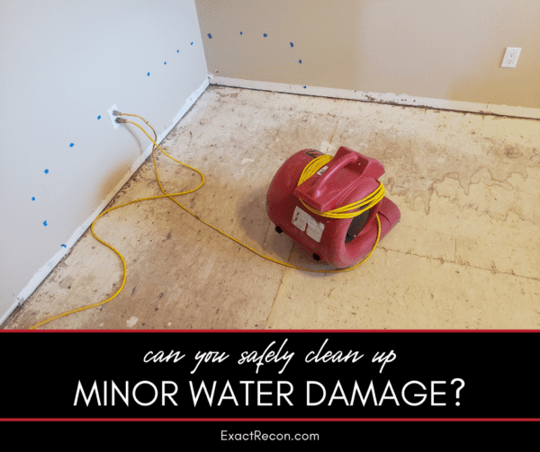 How to Safely Clean Up Minor Water Damage | Exact Recon Restoration