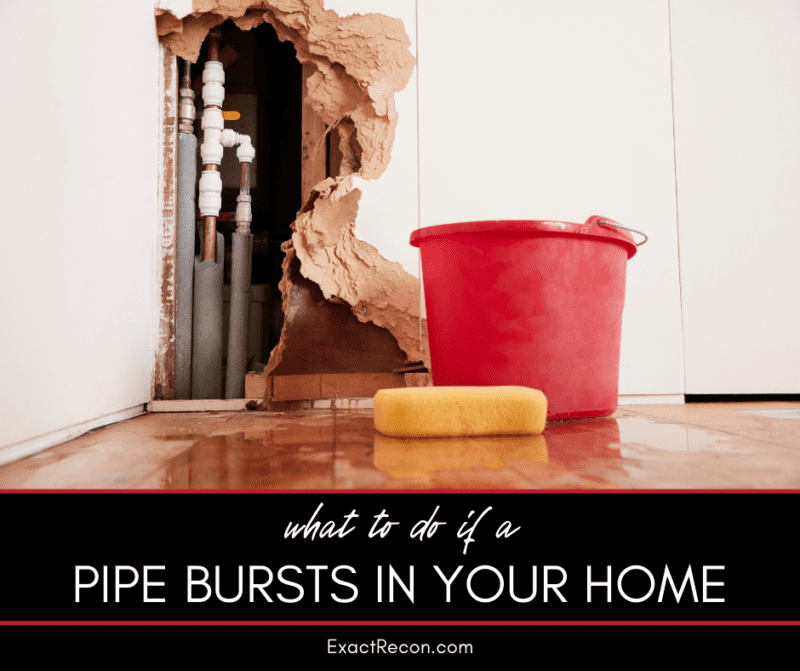 What to Do if a Pipe Bursts in Your Home Exact Recon Restoration