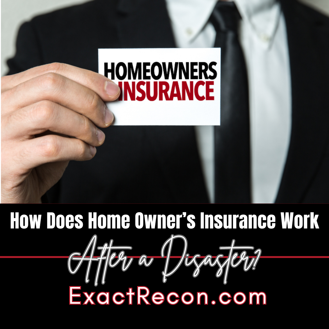 How Does Homeowners Insurance Work After a Disaster? Exact Recon