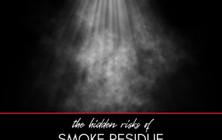 The Hidden Risks of Smoke Residue After a Fire