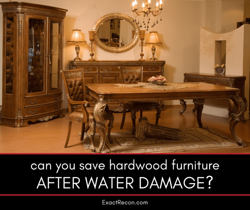 Can You Salvage Hardwood Furniture After Water Damage? | Exact Recon ...